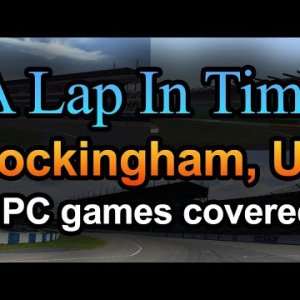 Rockingham, UK compared in 3 PC games - A Lap In Time